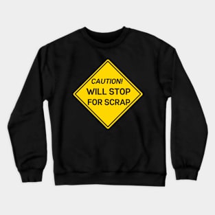 will stop for scrap funny construction car sticker Crewneck Sweatshirt